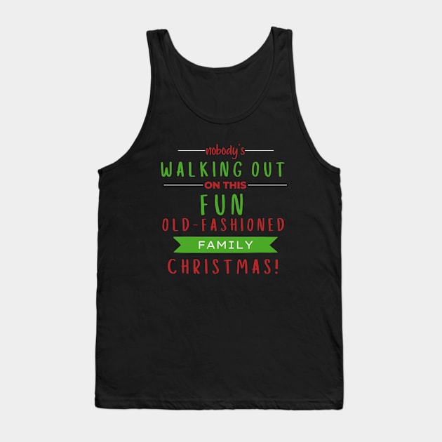 Nobodys Walking Out On This Fun Old Family Christmas Tank Top by Zen Cosmos Official